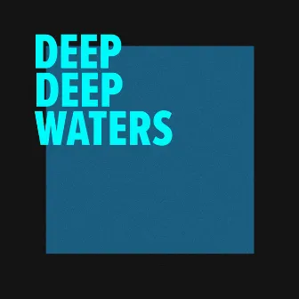 Deep Deep Waters by SLCT