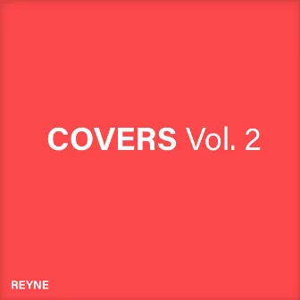 Covers, Vol. 2 by REYNE