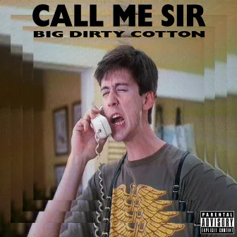 Call Me Sir by Big Dirty Cotton