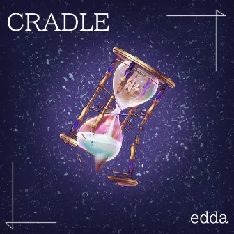 CRADLE by edda