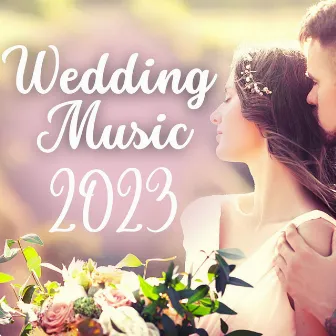 Wedding Music 2023: Emotional Ceremony & Wedding Songs by Wedding Songs