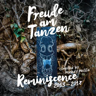 Freude am Tanzen Reminiscence 2013 - 2018 compiled by Monkey Maffia by Monkey Maffia