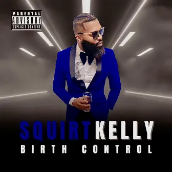 Birth Control by Squirt Kelly