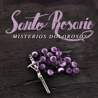 Santo Rosario: Misterios Dolorosos by Athenas