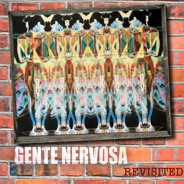 Gente Nervosa (Revisited)