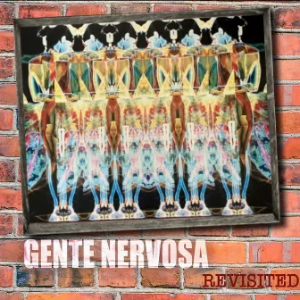 Gente Nervosa (Revisited) by Bernardo Lanzetti