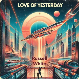 Love Of Yesterday by Russell White