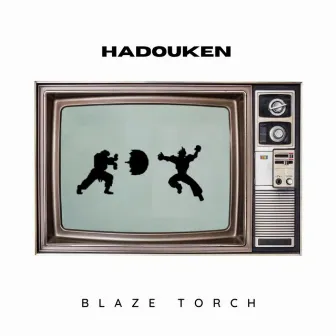 HADOUKEN by Blaze Torch