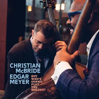 But Who's Gonna Play the Melody? by Christian McBride