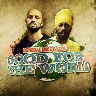 Good For The World by General Knas