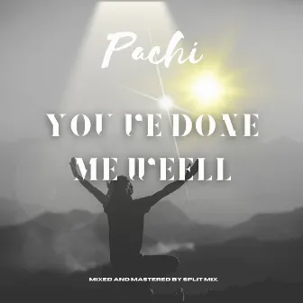 You've Done Me Well by Pachi