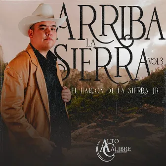 Arriba La Sierra, Vol. 3 by El Halcon De La Sierra Jr