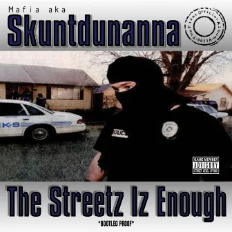 The Streetz Iz Enough by Skuntdunanna aka Mafia