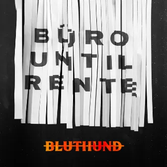 Büro until Rente by BLUTHUND