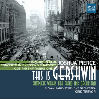 Gershwin: Rhapsody in Blue - Complete Works for Piano and Orchestra by Joshua Pierce