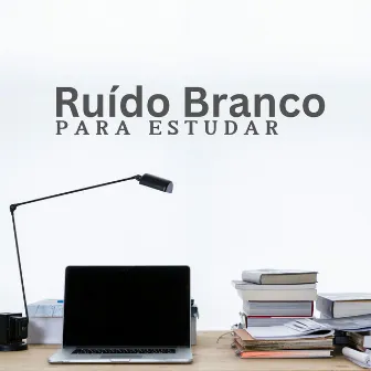 Música para foco profundo by Ruído Branco para Estudar