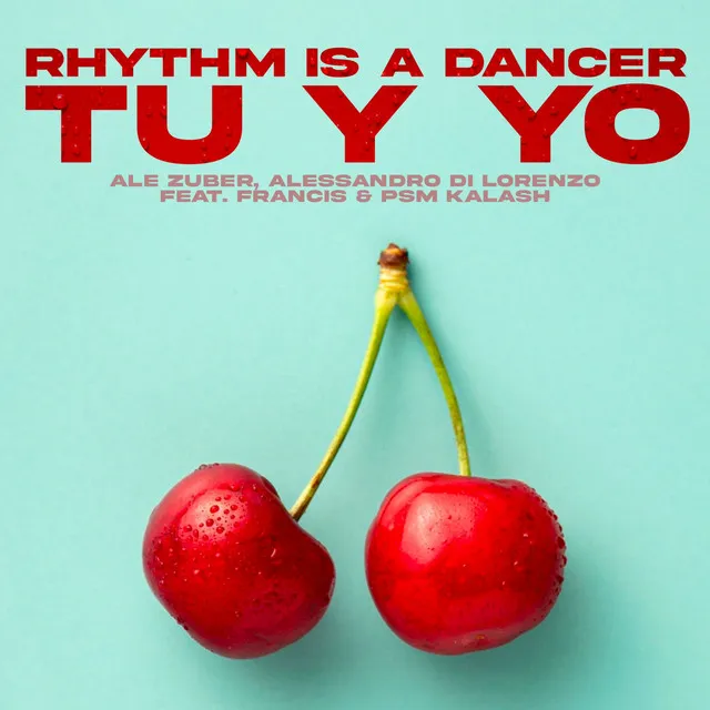 Rhythm Is A Dancer (Tu Y Yo)