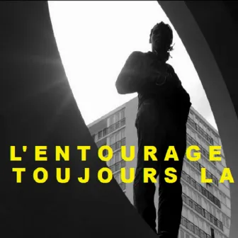 Toujours là by L'entourage