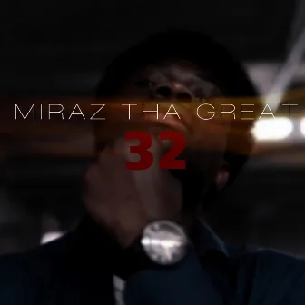 32 by Miraz Tha Great