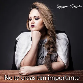 No Te Creas Tan Importante by Susan Prieto