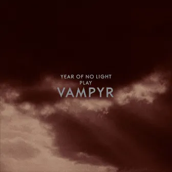 Vampyr (Original Motion Picture Soundtrack) by Year Of No Light