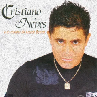 Cristiano Neves e as Canções de Amado Batista by Cristiano Neves