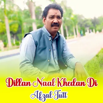 Dillan Naal Khedan Di by Afzal Jutt