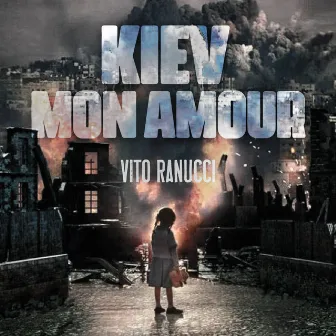 Kiev Mon Amour by Vito Ranucci