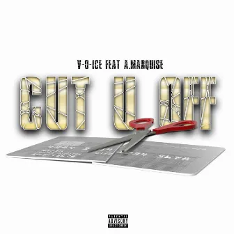 Cut U Off by V-O-Ice