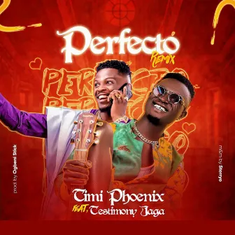 Perfecto (feat. Testimony Jaga) [Remix] by Timi Phoenix