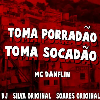 TOMA PORRADÃO, TOMA SOCADÃO by DJ Soares Original