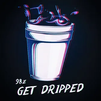 Get Dripped by 98 z