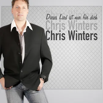 Dieses Lied ist nur für dich by Chris Winters