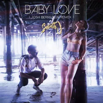 Baby Love (feat. R. City) [Josh Bernstein Remix] by Samantha J