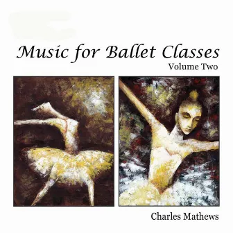 Music for Ballet Class - Volume 2 by Charles Mathews