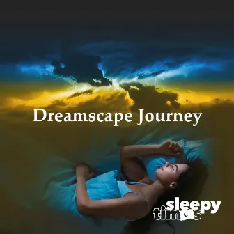 Dreamscape Journey by Sleepy Times