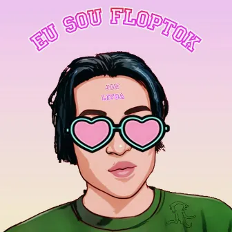 Eu Sou FlopTok by Jon Liyoa