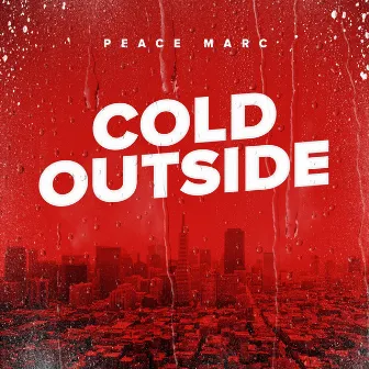 Cold Outside by Peace Marc