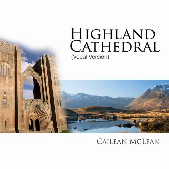 Highland Cathedral (Vocal Version) by Cailean McLean