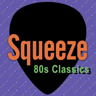 80s Classics by Squeeze