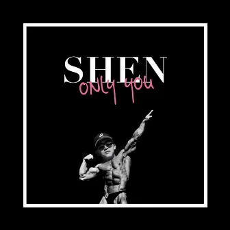 Only You by SHEN