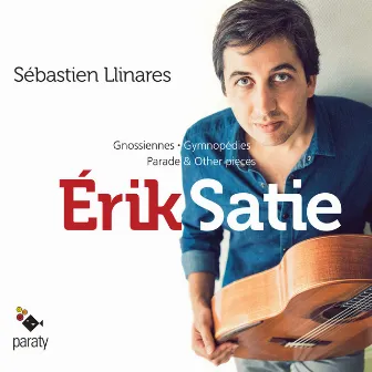 Érik Satie: Gnossiennes, Gymnopédies, Parade & Other Pieces by Sebastien Llinares