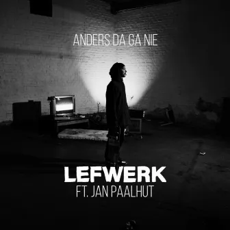 Anders Da Ga Nie by Lefwerk