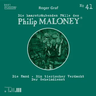 Die haarsträubenden Fälle des Philip Maloney, No.41 (Die Hand, Ein tierischer Verdacht, Der Geheimdienst) by Philip Maloney