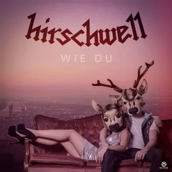 Wie Du by Hirschwell