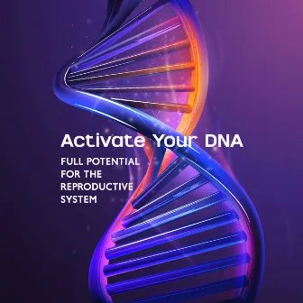 Activate Your DNA Full Potential for the Reproductive System: Endocrine Cleanse, Uterus Healing, Cervix Rejuvenation & Repair, Pelvic Floor, Fibroids, DNA Healing Power by Margo Stones