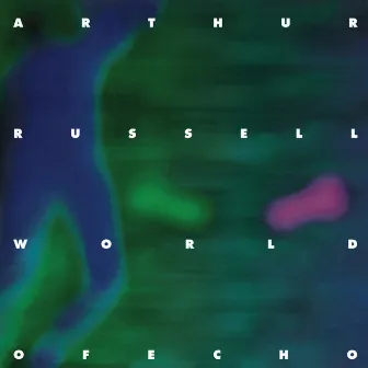 World Of Echo by Arthur Russell