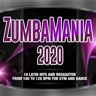 Zumbamania 2020 - Latin Hits and Reggaeton From 100 to 128 BPM for Gym and Dance by Luka J Master