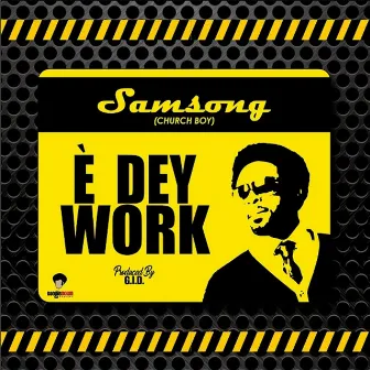 È Dey Work by Samsong