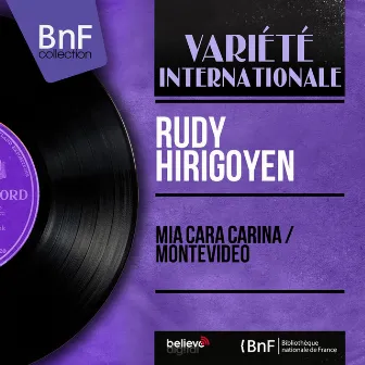 Mia Cara Carina / Montevideo (feat. Paul Bonneau et son orchestre) [Mono Version] by Rudy Hirigoyen